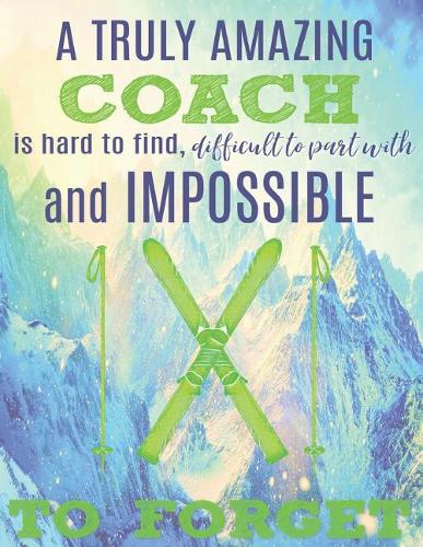 A Truly Amazing Coach Is Hard to Find, Difficult to Part with and Impossible to Forget