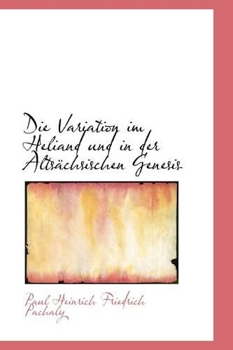 Die Variation Im Heliand Und in Der Alts Chsischen Genesis