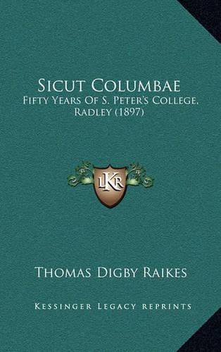 Sicut Columbae: Fifty Years of S. Peter's College, Radley (1897)