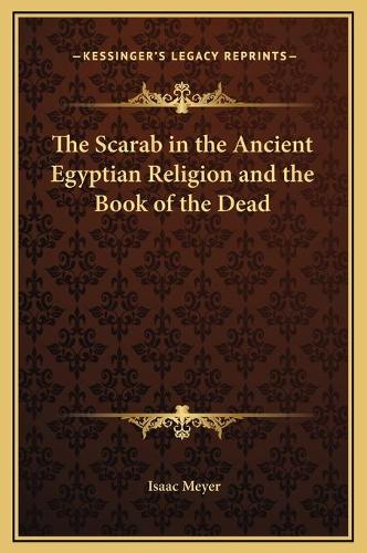 The Scarab in the Ancient Egyptian Religion and the Book of the Dead