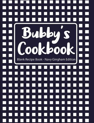 Bubby's Cookbook Blank Recipe Book Navy Gingham Edition