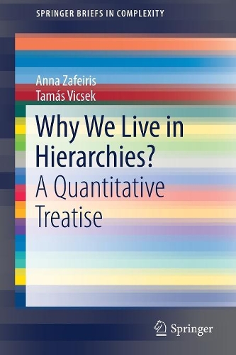 Why We Live in Hierarchies?: A Quantitative Treatise(SpringerBriefs in Complexity)