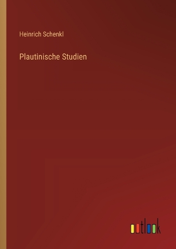 Plautinische Studien