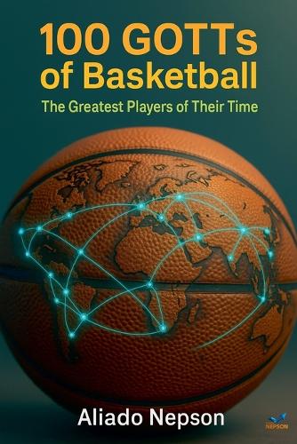 100 GOTTs of Basketball: The Greatest Players of Their Time