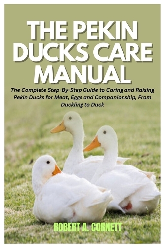 The Pekin Ducks Care Manual