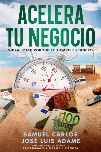 Acelera Tu Negocio: Videalízate porque el Tiempo es Dinero
