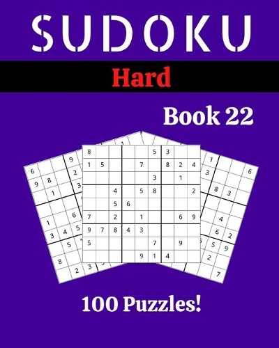 Sudoku Hard Book 22: 100 Sudoku for Adults - Large Print - Hard Difficulty - Solutions at the End - 8'' x 10''