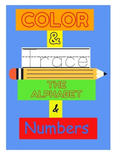 Color & Trace: Alphabet and Numbers