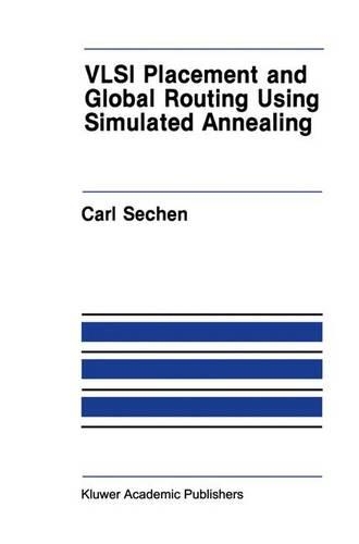VLSI Placement and Global Routing Using Simulated Annealing: (54 The Springer International Series in Engineering and Computer Science)