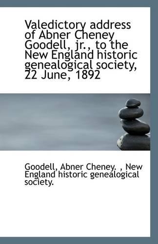 Valedictory Address of Abner Cheney Goodell, Jr., to the New England Historic Genealogical Society,