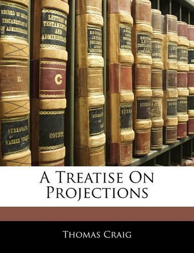 A Treatise on Projections