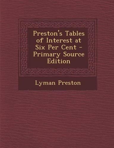 Preston's Tables of Interest at Six Per Cent