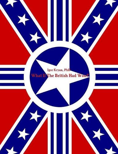 What If The British Had Won?