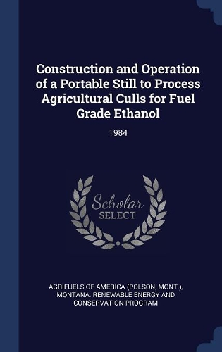 Construction and Operation of a Portable Still to Process Agricultural Culls for Fuel Grade Ethanol