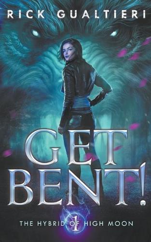 Get Bent!: (1 The Hybrid of High Moon)