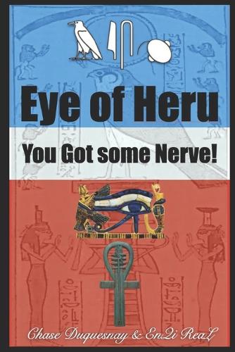 You got some Nerve: Eye of Heru(13 True & Living Kemetic Science)