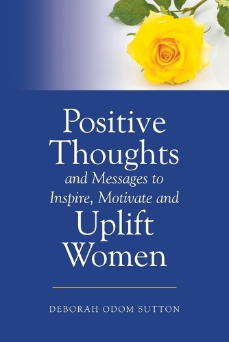 Positive Thoughts and Messages to Inspire, Motivate and Uplift Women