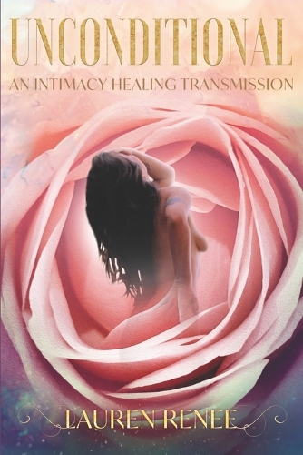 Unconditional: An Intimacy Healing Transmission