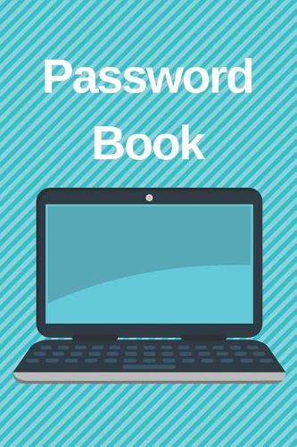 Password Book: Personal Internet Address and Password Logbook Organizer Notebook (Volume 2)(2 Password Book)