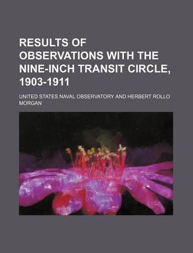 Results of Observations with the Nine-Inch Transit Circle, 1903-1911