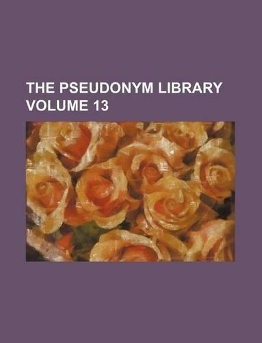 The Pseudonym Library Volume 13