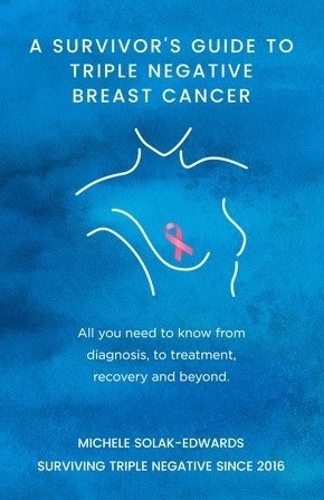 A Survivor's Guide to Triple Negative Breast Cancer