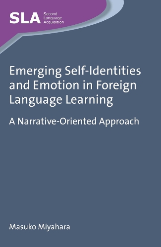 Emerging Self-Identities and Emotion in Foreign Language Learning: A Narrative-Oriented Approach(89 Second Language Acquisition)
