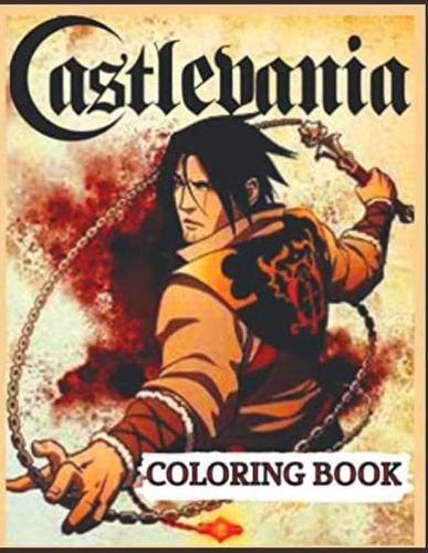 castlévania coloring book: A creative coloring book suitable for fans of all ages who love castlévania. - 50+ GIANT Great Pages with Premium Quality Images