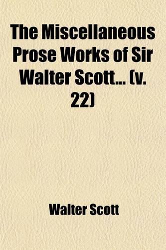 The Miscellaneous Prose Works of Sir Walter Scott Volume 22