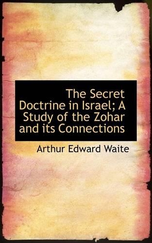 The Secret Doctrine in Israel; A Study of the Zohar and Its Connections