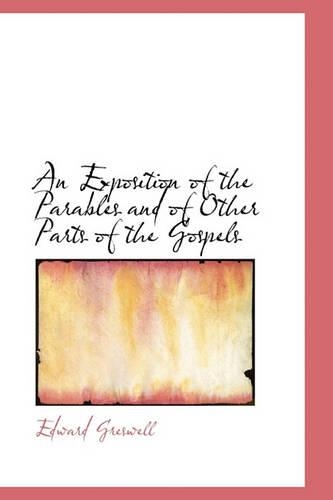 An Exposition of the Parables and of Other Parts of the Gospels