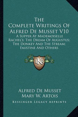 The Complete Writings Of Alfred De Musset V10