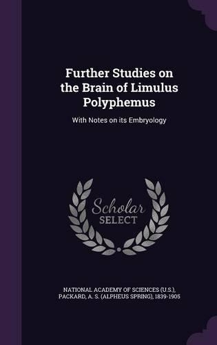 Further Studies on the Brain of Limulus Polyphemus: With Notes on its Embryology