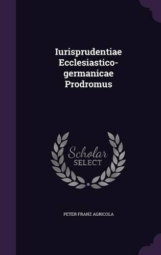 Iurisprudentiae Ecclesiastico-Germanicae Prodromus