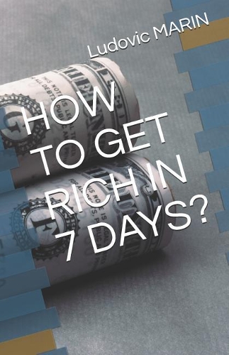 How to Get Rich in 7 Days?