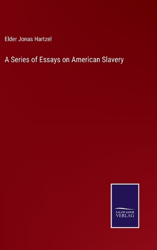 A Series of Essays on American Slavery