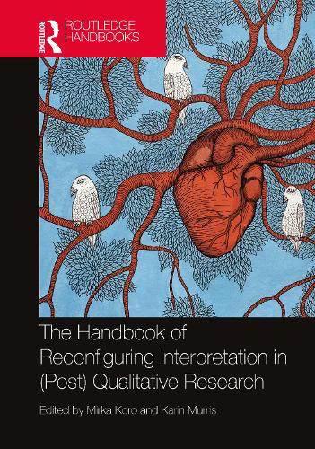 The Handbook of Reconfiguring Interpretation in (Post) Qualitative Research