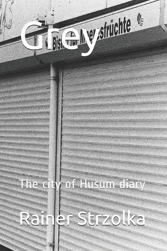 Grey: The city of Husum diary(21 Galerie Für Kulturkommunikation Berlin. Gesamtkataloge - Galerie Für Kulturkommunikation Berlin. Com)