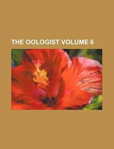 The Oologist Volume 6