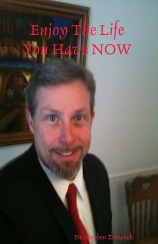 Enjoy The Life You Have NOW