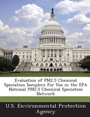 Evaluation of Pm2.5 Chemical Speciation Samplers for Use in the EPA National Pm2.5 Chemical Speciation Network