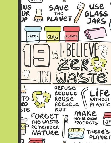 19 & I Believe In Zero Waste: Recycling Sketchbook Gift For Teen Girls Age 19 Years Old - Sketchpad Activity Book Reduce Reuse Recycle For Kids To Draw Art And Sketch In