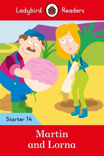 Ladybird Readers Starter Level 14 – Martin and Lorna (ELT Graded Reader): (Ladybird Readers)