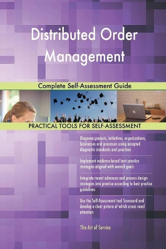 Distributed Order Management Complete Self-Assessment Guide