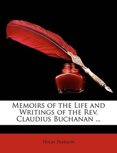 Memoirs of the Life and Writings of the Rev. Claudius Buchanan ...