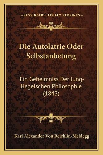 Die Autolatrie Oder Selbstanbetung