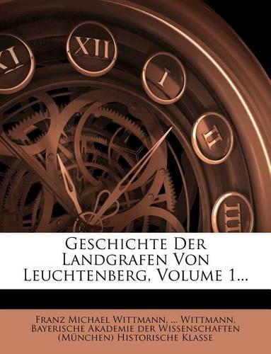 Geschichte Der Landgrafen Von Leuchtenberg, Volume 1...