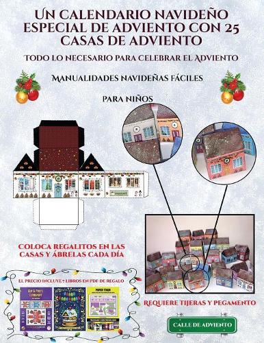 Manualidades navideñas fáciles para niños (Un calendario navideño especial de adviento con 25 casas de adviento): Un calendario de adviento navideño especial y alternativo: celebra los días de adviento utilizando 25 casas recortables que puedes decorar y rellena(8 Manualidades Navideñas Fáciles Para Niños)