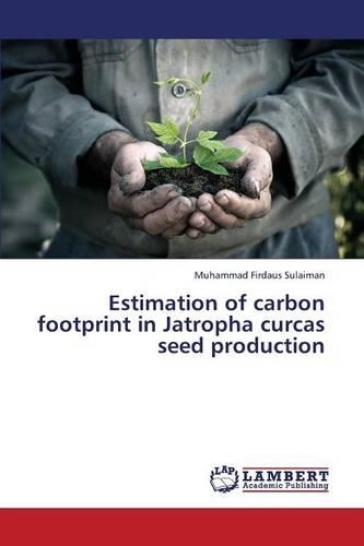 Estimation of carbon footprint in Jatropha curcas seed production
