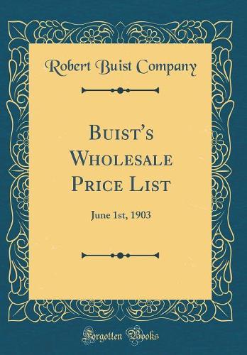 Buist's Wholesale Price List: June 1st, 1903 (Classic Reprint)